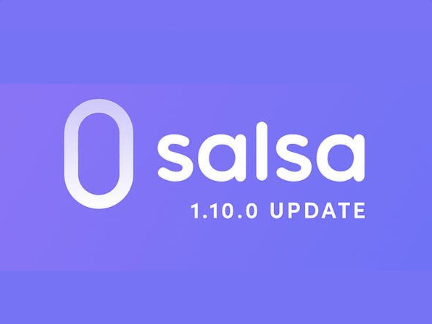 Salsa Update: v 1.10.0 with 120 Second Video and Asset Library!